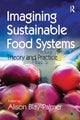 Book cover of: Imagining Sustainable Food Systems. By: Alison Blay-Palmer