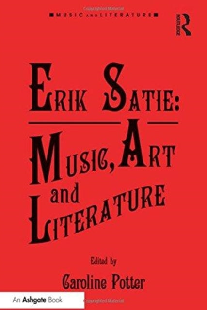 Book cover of: Erik Satie: Music, Art and Literature. By: Caroline Potter