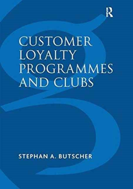Book cover of: Customer Loyalty Programmes and Clubs. By: Stephan A. Butscher