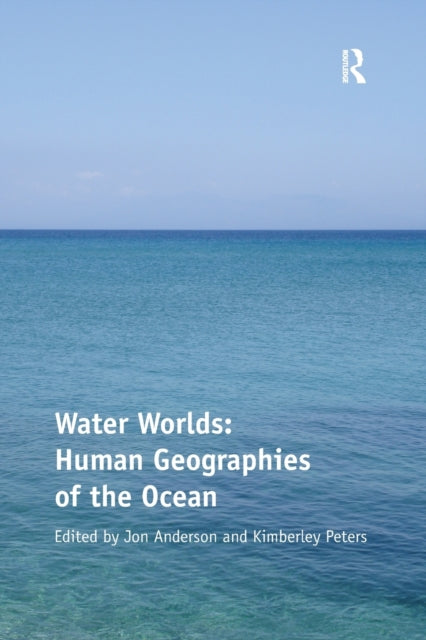 Book cover of: Water Worlds: Human Geographies of the Ocean. By: Kimberley Peters
