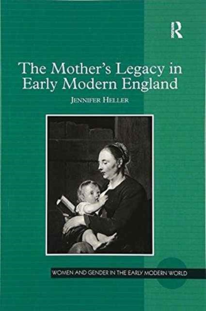 Book cover of: Mother's Legacy in Early Modern England. By: Jennifer Heller