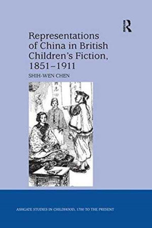 Representations of China in British Children's Fiction, 1851-1911