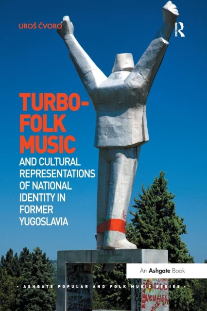 Turbo-folk Music and Cultural Representations of National Identity in Former Yugoslavia