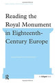 Book cover of: Reading the Royal Monument in Eighteenth-Century Europe. By: Charlotte Chastel-Rousseau