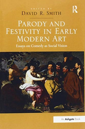 Parody and Festivity in Early Modern Art