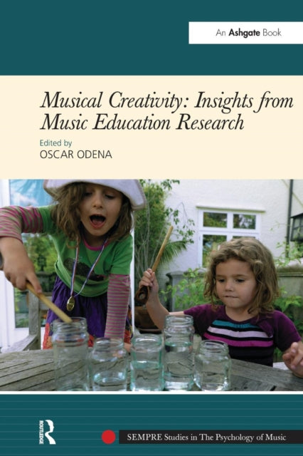 Book cover of: Musical Creativity: Insights from Music Education Research. By: Oscar Odena