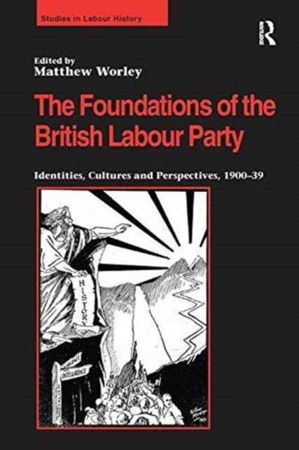 Book cover of: Foundations of the British Labour Party. By: Matthew Worley