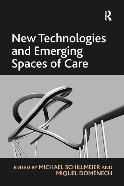 Book cover of: New Technologies and Emerging Spaces of Care. By: Miquel Domènech