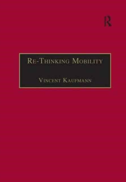 Book cover of: Re-Thinking Mobility. By: Vincent Kaufmann