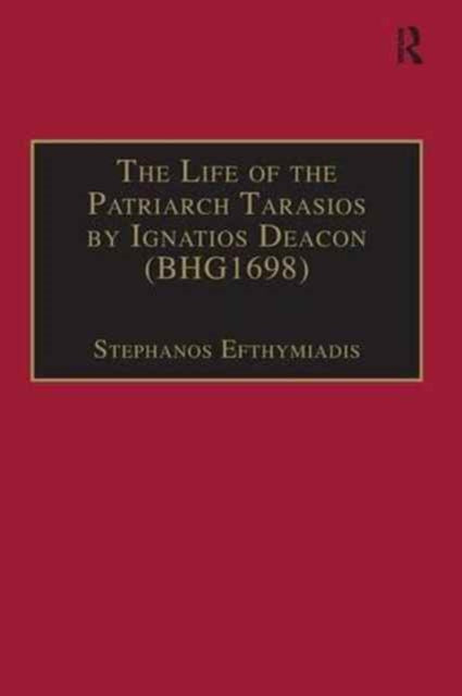 Book cover of: Life of the Patriarch Tarasios by Ignatios Deacon (BHG1698). By: Stephanos Efthymiadis
