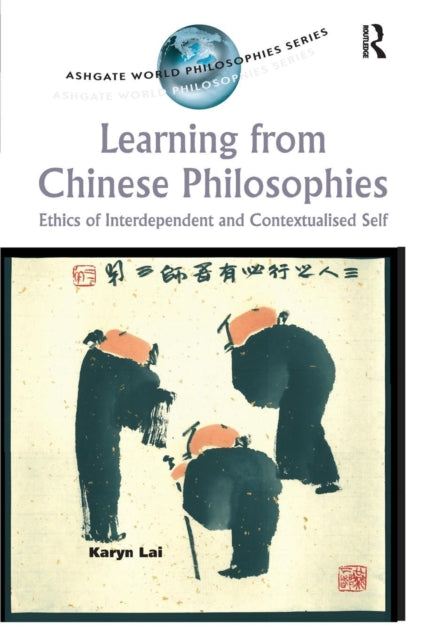 Book cover of: Learning from Chinese Philosophies. By: Karyn Lai