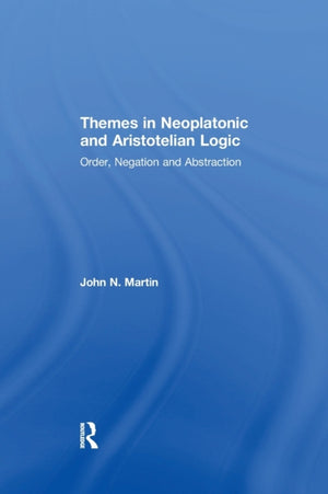 Themes in Neoplatonic and Aristotelian Logic