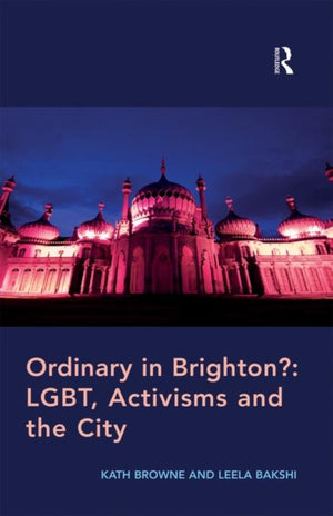 Ordinary in Brighton?: LGBT, Activisms and the City