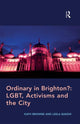 Book cover of: Ordinary in Brighton?: LGBT, Activisms and the City. By: Kath Browne