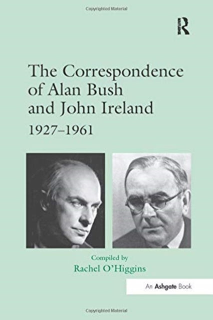 Book cover of: Correspondence of Alan Bush and John Ireland. By: Rachel O'higgins
