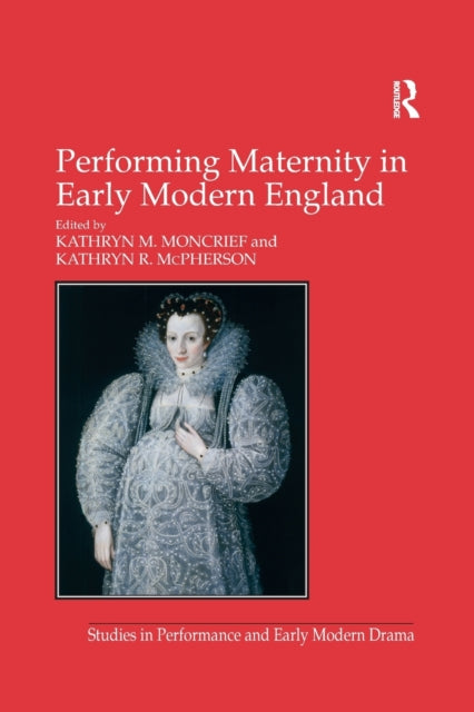 Book cover of: Performing Maternity in Early Modern England. By: Kathryn R. McPherson