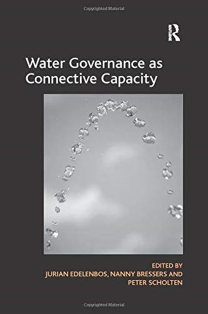 Book cover of: Water Governance as Connective Capacity. By: Nanny Bressers