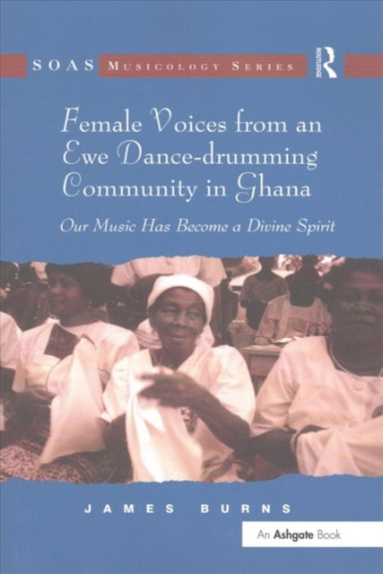 Book cover of: Female Voices from an Ewe Dance-drumming Community in Ghana. By: James Burns