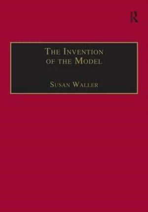 The Invention of the Model