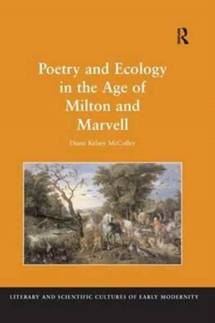 Book cover of: Poetry and Ecology in the Age of Milton and Marvell. By: Diane Kelsey McColley