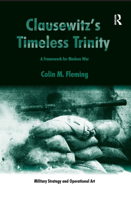 Book cover of: Clausewitz's Timeless Trinity. By: Colin M. Fleming