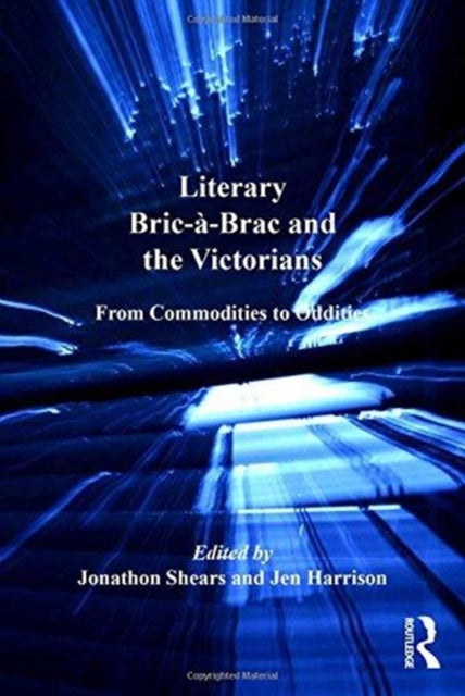 Book cover of: Literary Bric-a-Brac and the Victorians. By: Jen Harrison
