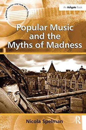 Popular Music and the Myths of Madness