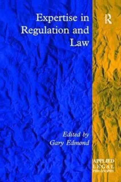 Book cover of: Expertise in Regulation and Law. By: Gary Edmond