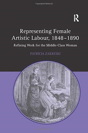 Representing Female Artistic Labour, 1848–1890