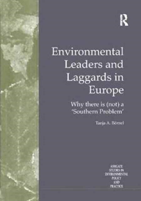 Book cover of: Environmental Leaders and Laggards in Europe. By: Tanja A. Börzel