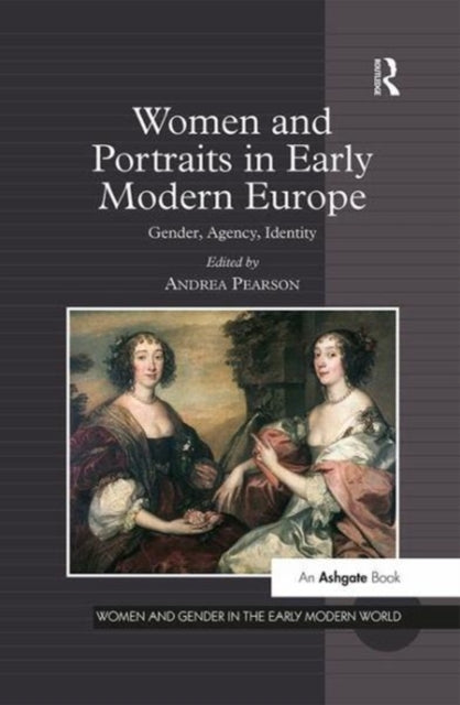 Book cover of: Women and Portraits in Early Modern Europe. By: Andrea Pearson