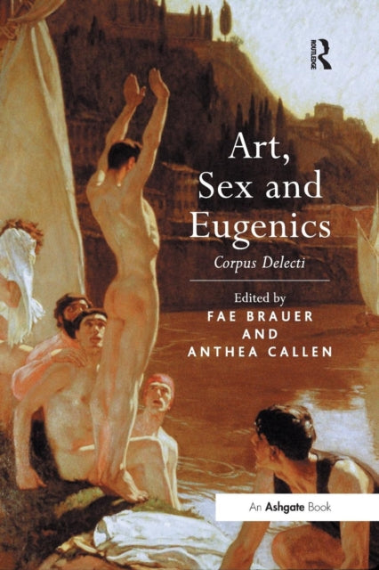 Book cover of: Art, Sex and Eugenics. By: Fae Brauer