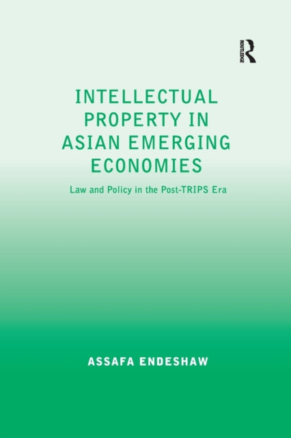 Book cover of: Intellectual Property in Asian Emerging Economies. By: Assafa Endeshaw