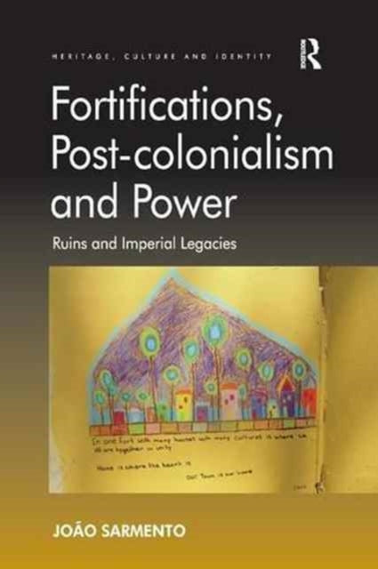 Book cover of: Fortifications, Post-colonialism and Power. By: João Sarmento