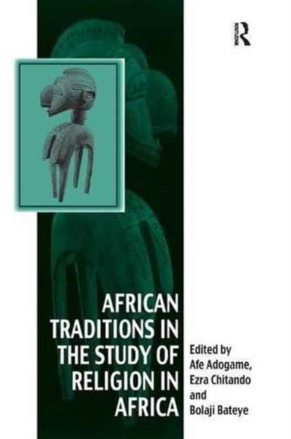 Book cover of: African Traditions in the Study of Religion in Africa. By: Ezra Chitando