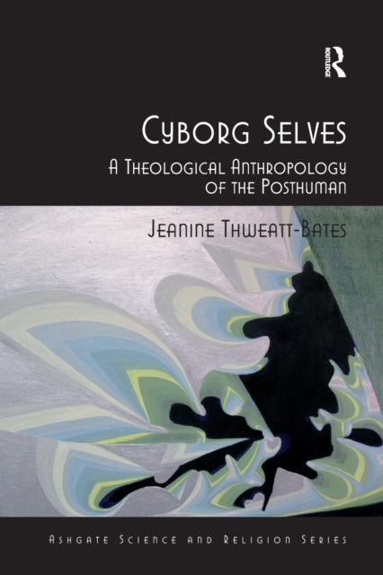 Book cover of: Cyborg Selves. By: Jeanine Thweatt-Bates