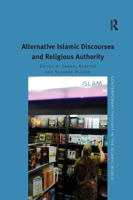 Book cover of: Alternative Islamic Discourses and Religious Authority. By: Susanne Olsson