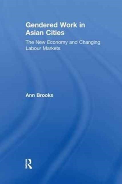 Book cover of: Gendered Work in Asian Cities. By: Ann Brooks