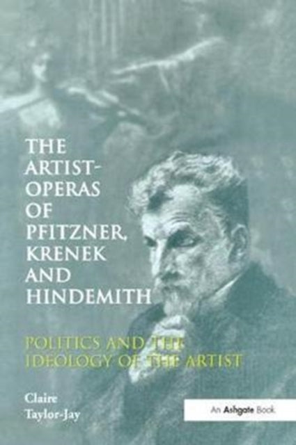 Book cover of: Artist-Operas of Pfitzner, Krenek and Hindemith. By: Claire Taylor-Jay