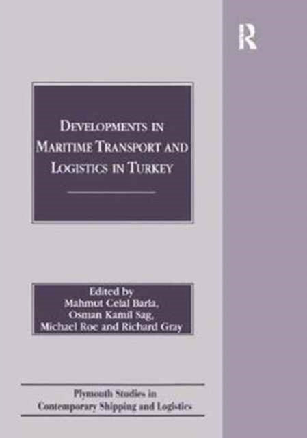 Book cover of: Developments in Maritime Transport and Logistics in Turkey. By: Mahmut Celal Barla