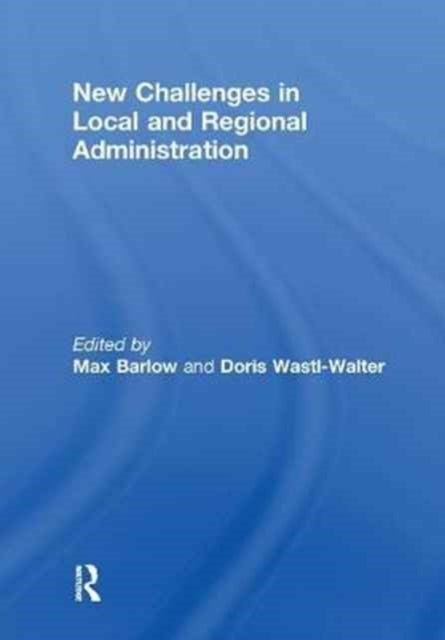 Book cover of: New Challenges in Local and Regional Administration. By: Max Barlow
