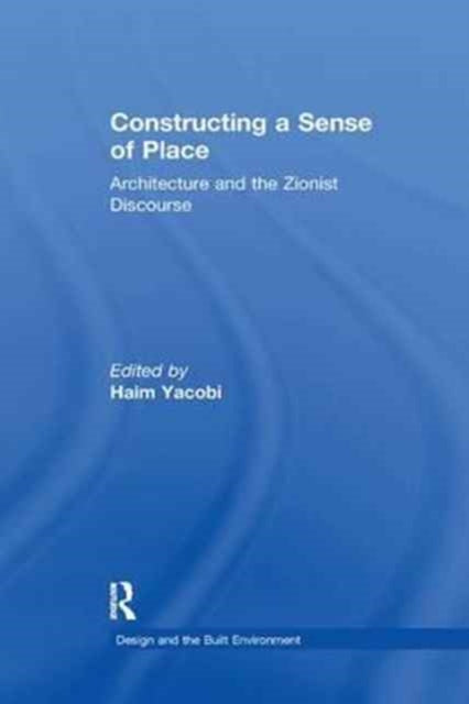 Book cover of: Constructing a Sense of Place. By: Haim Yacobi