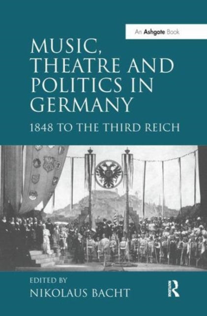 Book cover of: Music, Theatre and Politics in Germany. By: Nikolaus Bacht