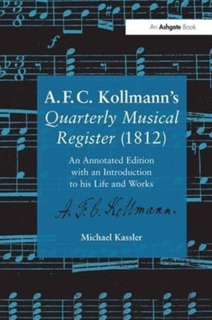 Book cover of: A.F.C. Kollmann's Quarterly Musical Register (1812). By: Michael Kassler