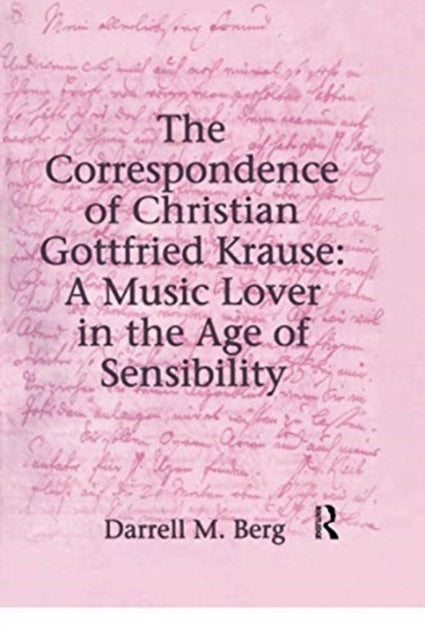 The Correspondence of Christian Gottfried Krause: A Music Lover in the Age of Sensibility