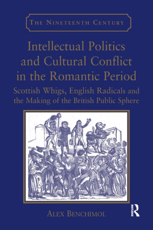 Intellectual Politics and Cultural Conflict in the Romantic Period