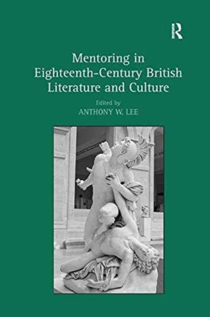 Book cover of: Mentoring in Eighteenth-Century British Literature and Culture. By: Lee, Anthony W.