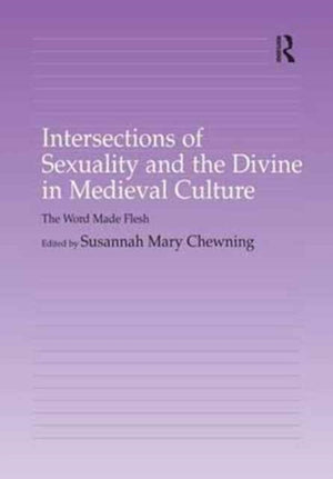 Intersections of Sexuality and the Divine in Medieval Culture