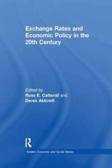 Book cover of: Exchange Rates and Economic Policy in the 20th Century. By: Derek H. Aldcroft