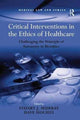 Book cover of: Critical Interventions in the Ethics of Healthcare. By: Dave Holmes
